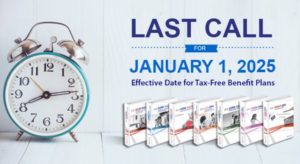 Last Call for January 1, 2025 Effective Date to Set Up Tax-Free Employee Benefit Plans